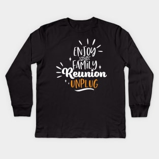 Family Reunion Unplug Kids Long Sleeve T-Shirt